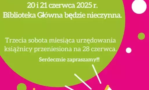 Zdjęcie przedstawia plakat informujący o tym, że 20 i 21 czerwca biblioteka będzie nieczynna